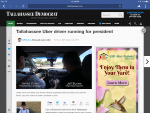 10/21 Interview with James Carvin and Jeff Berlow of the Tallahassee Democrat, Uber Driver Running for President