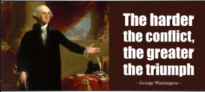 The harder the conflict the greater the triumph - George Washington